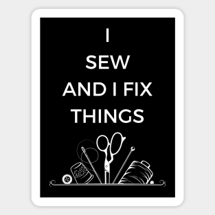 I Sew and I Fix Things Magnet